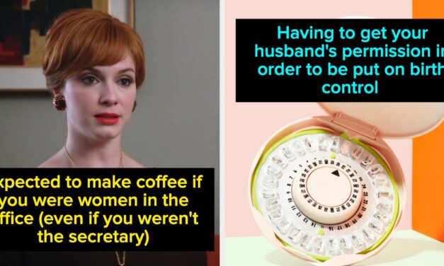 Older Women Are Sharing Inequalities They Dealt With In The Past That Would Be Shocking Now, And Yes It Was All Because Of Patriarchy