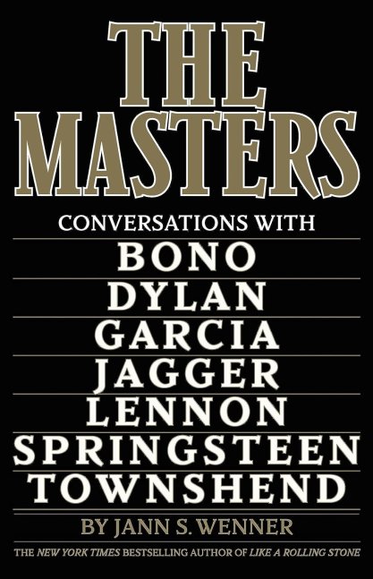 The Masters- Conversations with Dylan, Lennon, Jagger, Townshend, Garcia, Bono, and Springsteen