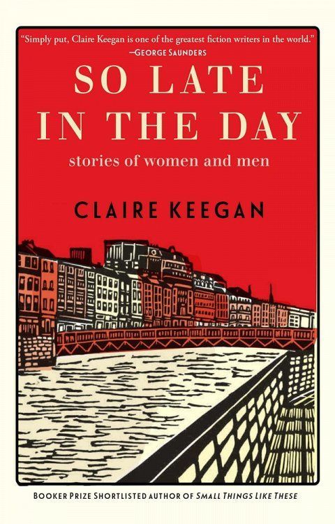 <i>So Late in the Day,</i> by Claire Keegan