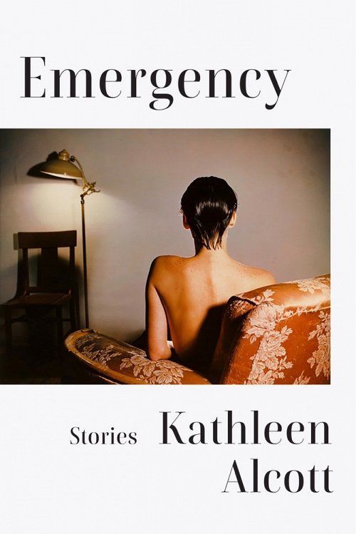 <i>Emergency,</i> by Kathleen Alcott