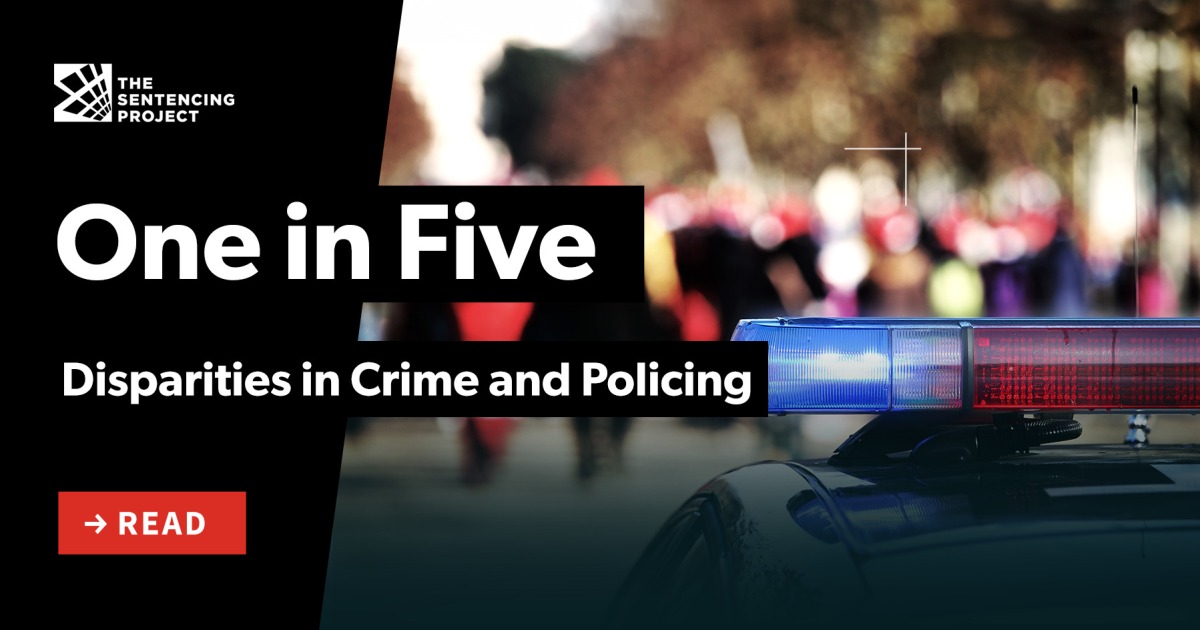 One in Five: Disparities in Crime and Policing – The Sentencing Project
